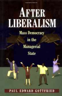 9780691059839-0691059837-After Liberalism: Mass Democracy in the Managerial State.