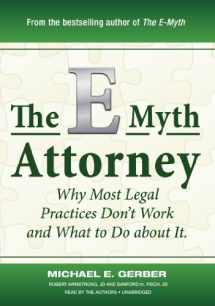 9781441712196-1441712194-The E-Myth Attorney: Why Most Legal Practices Dont Work and What to Do about It