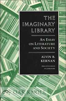 9780691065045-0691065047-The Imaginary Library: An Essay on Literature and Society (Princeton Essays in Literature)