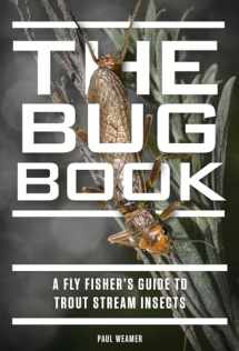 9781934753422-1934753424-The Bug Book: A Fly Fisher's Guide to Trout Stream Insects