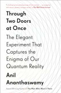 9781101986103-1101986107-Through Two Doors at Once: The Elegant Experiment That Captures the Enigma of Our Quantum Reality