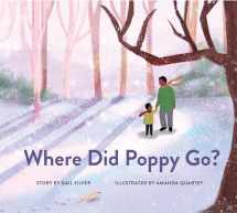 9781952692246-1952692245-Where Did Poppy Go?: A Story about Loss, Grief, and Renewal