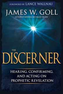9781629119021-1629119024-The Discerner: Hearing, Confirming, and Acting On Prophetic Revelation (A Guide to Receiving Gifts of Discernment and Testing the Spirits)