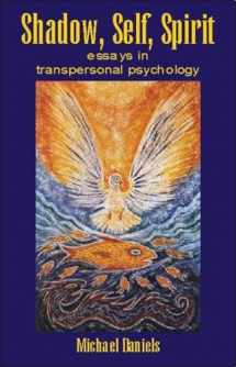 9781845400224-1845400224-Shadow, Self, Spirit: Essays in Transpersonal Psychology