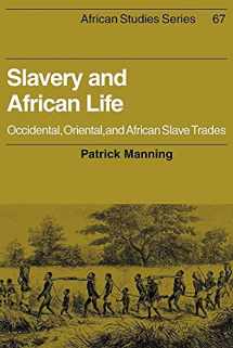 9780521348676-0521348676-Slavery and African Life: Occidental, Oriental, and African Slave Trades (African Studies, Series Number 67)