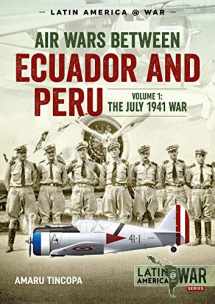 9781911628675-1911628674-Air Wars Between Ecuador and Peru: Volume 1 - The July 1941 War (Latin America@War)