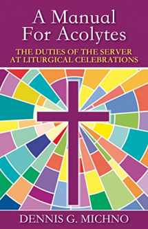 9780819212726-0819212725-A Manual for Acolytes: The Duties of the Server at Liturgical Celebrations