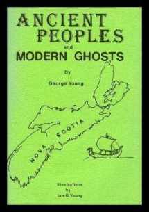 9780920454077-0920454070-ANCIENT PEOPLES AND MODERN GHOSTS: The Saga of Oak Island; Modern Ghosts: The Brooklyn Rocker; All Saints Cathedral; Forerunner at Five Houses; A Ghost Near Grand Pre; Ghost with a Sweet Tooth; Nocturnal Visitor; Bristow's Barn; Ghost in Mahone Bay