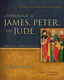 9780310291473-031029147X-A Theology of James, Peter, and Jude: Living in the Light of the Coming King (6) (Biblical Theology of the New Testament Series)