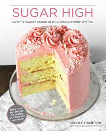 9781513261249-151326124X-Sugar High: Sweet & Savory Baking in Your High-Altitude Kitchen