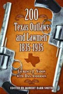 9781589805149-1589805143-200 Texas Outlaws and Lawmen: 1835-1935