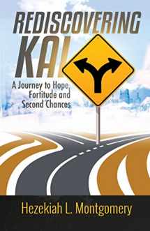 9780999617601-0999617605-Rediscovering Kai: A Journey to Hope, Fortitude, and Second Chances