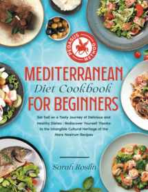 9781915331403-1915331404-Mediterranean Diet Cookbook for Beginners: Set Sail on a Tasty Journey of Delicious and Healthy Dishes | Rediscover Yourself Thanks to the Intangible ... of the Mare Nostrum Recipes | Pegasus Method