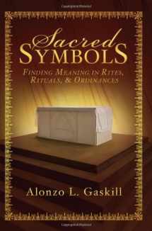 9781599559650-159955965X-Sacred Symbols: Finding Meaning in Rites, Rituals and Ordinances