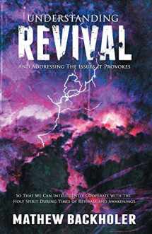9781907066009-1907066004-Understanding Revival and Addressing the Issues It Provokes So That We Can Intelligently Cooperate with the Holy Spirit: During Times of Revivals and Awakenings
