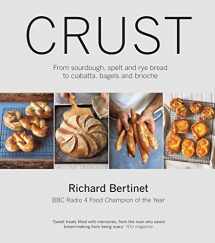 9781906868819-1906868816-Crust: From Sourdough, Spelt, and Rye Bread to Ciabata, Bagels, and Brioche
