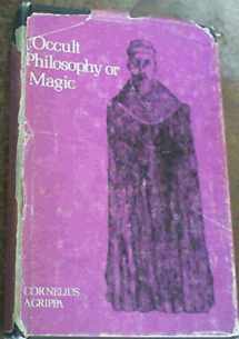 9780850300833-0850300835-Three books of occult philosophy or magic: Book one--Natural magic which includes the early life of Agrippa, his seventy-four chapters on natural ... index, and other original and selected matter