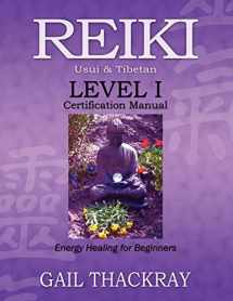 9780984844036-0984844031-REIKI Usui & Tibetan Level I Certification Manual, Energy Healing for Beginners