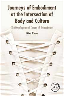 9780128054109-0128054107-Journeys of Embodiment at the Intersection of Body and Culture: The Developmental Theory of Embodiment