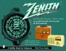 9780764318832-0764318837-Zenith Radio: The Glory Years, 1936-1945: Illustrated Catalog and Database(Schiffer Book for Collectors)