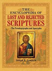 9781936533558-1936533553-The Encyclopedia of Lost and Rejected Scriptures: The Pseudepigrapha and Apocrypha