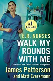 9781538707234-1538707233-E.R. Nurses: Walk My Rounds with Me: True Stories from America's Greatest Unsung Heroes