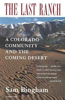9780156005395-0156005395-The Last Ranch: A Colorado Community and the Coming Desert