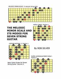 9781545295199-1545295190-The Melodic Minor Scale and its Modes for Seven String Guitar (Basic Scale Guides for Seven String Guitar)