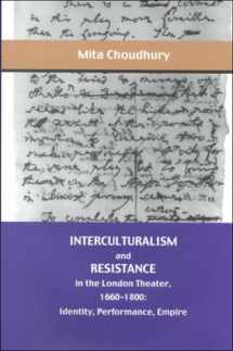 9780838754481-0838754481-Interculturalism and Resistance in the London Theater, 1660-1800: Identity, Performance, Empire (The Bucknell Studies in Eighteenth-Century Literature and Culture)