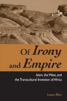 9780791472163-0791472167-Of Irony and Empire: Islam, the West, and the Transcultural Invention of Africa (Suny Series, Explorations in Postcolonial Studies)