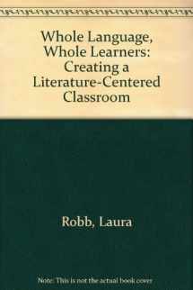9780688119577-0688119573-Whole Language, Whole Learners: Creating a Literature-Centered Classroom