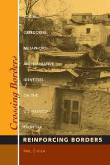9780292787407-0292787405-Crossing Borders, Reinforcing Borders: Social Categories, Metaphors and Narrative Identities on the U.S. - Mexico Frontier (Inter-America)