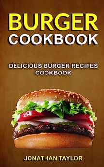 9781979578301-1979578303-Burger Cookbook: Delicious Burger Recipes Cookbook