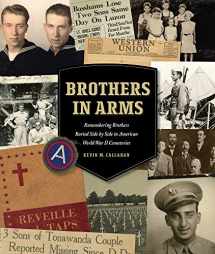 9780578468853-0578468859-Brothers in Arms: Remembering Brothers Buried Side by Side in American World War II Cemeteries