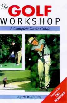 9781861260420-1861260423-The Golf Workshop: A Complete Game Guide