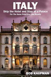 9781792795626-1792795629-ITALY.. Skip the Hotel and Stay at a Palace!: For the Same Price Live Like Royalty.