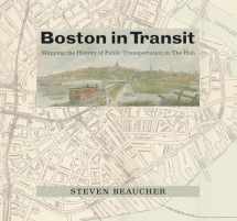 9780262048071-0262048078-Boston in Transit: Mapping the History of Public Transportation in The Hub