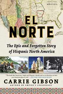 9780802148360-0802148360-El Norte: The Epic and Forgotten Story of Hispanic North America