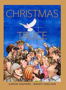 9781620355473-1620355477-Christmas Truce: A True Story of World War 1 (Centennial Edition)