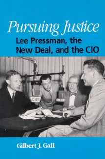 9780791441039-0791441032-Pursuing Justice: Lee Pressman, the New Deal, and the CIO (Suny American Labor History)