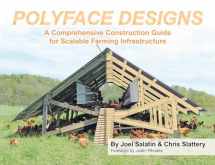 9781733686617-1733686614-Polyface Designs: A Comprehensive Construction Guide for Scalable Farming Infrastructure