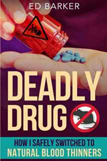 9781974658015-1974658015-Deadly Drug: How I Safely Switched to Natural Blood Thinners
