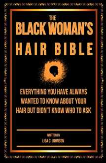 9781496166173-1496166175-The Black Woman's Hair Bible: Everything You Have Always Wanted To Know About Your Hair But Didn't Know Who To Ask