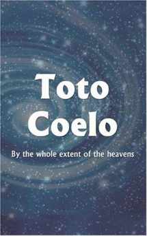 9781587363856-1587363852-Toto Coelo: By The Whole Extent Of The Heavens