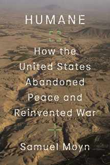 9780374173708-0374173702-Humane: How the United States Abandoned Peace and Reinvented War