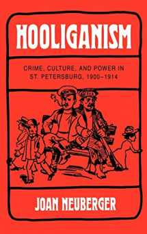 9780520080119-0520080114-Hooliganism: Crime, Culture, and Power in St. Petersburg, 1900-1914 (Volume 19) (Studies on the History of Society and Culture)