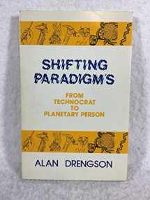 9780920578063-0920578063-Shifting Paradigms from Technocrat to Planetary Person