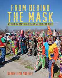 9781946160911-1946160911-From Behind the Mask: Essays on South Louisiana Mardi Gras Runs