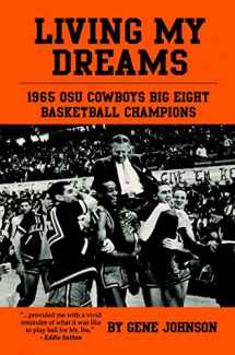 9780692274866-0692274863-Living My Dreams: 1965 OSU Cowboys Big Eight Basketball Champions