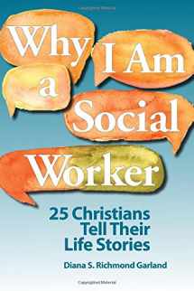 9780989758109-0989758109-Why I Am a Social Worker: 25 Christians Tell Their Life Stories